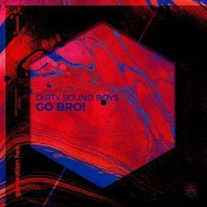 Dirty Sound Boys - Go Bro!