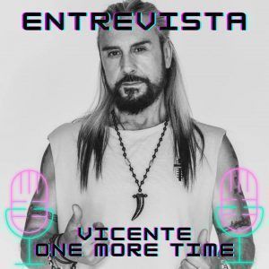 Entrevista Vicente One More Time