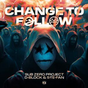 Change to follow - Sub Zero Project, D-Block & S-te-Fan