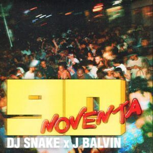 Noventa - Dj Snake y J Balvin